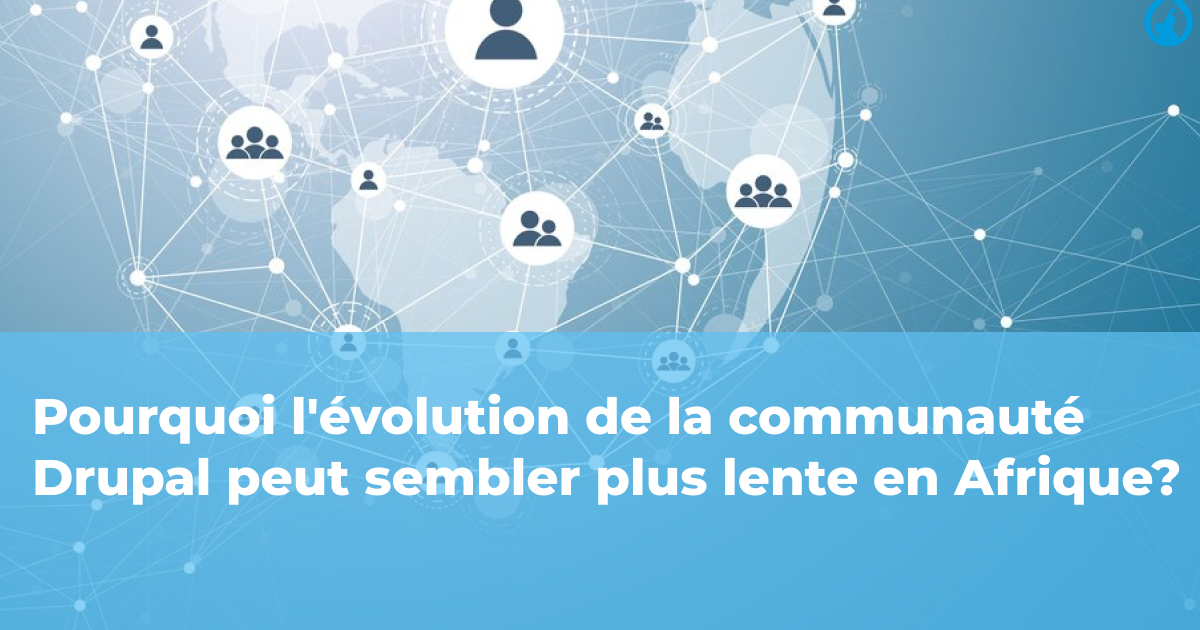 Pourquoi l'évolution de la communauté Drupal peut sembler plus lente en Afrique ?